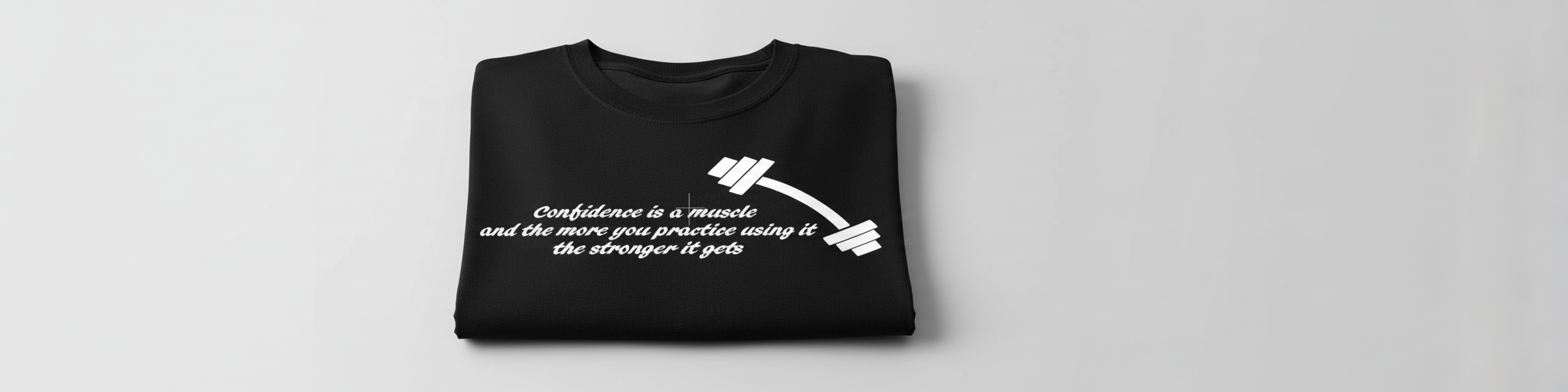Confidence Is A Muscle T- Shirt