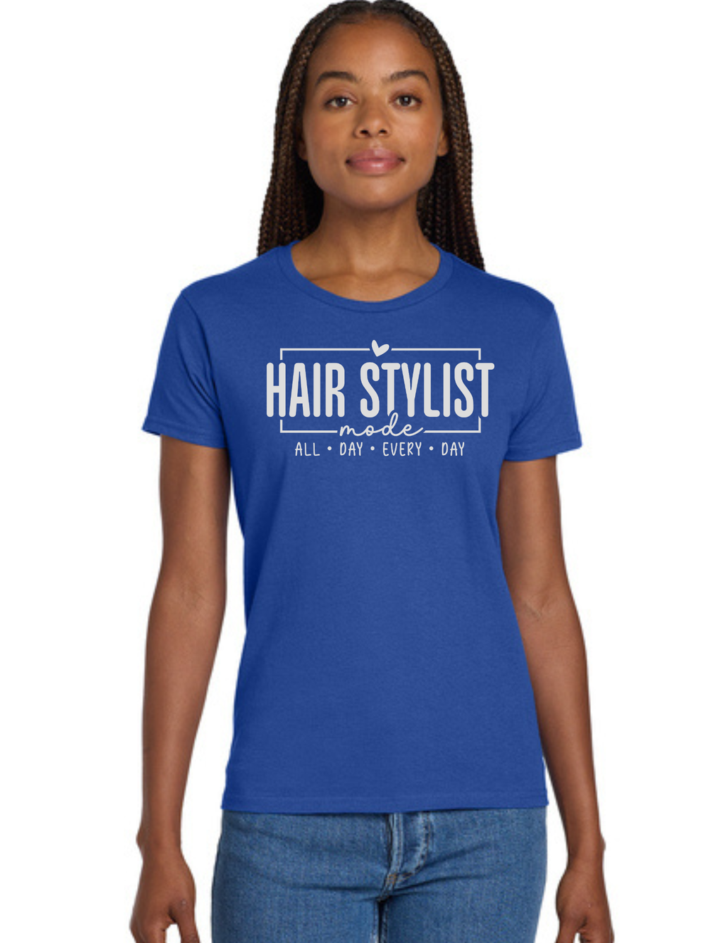 Hairstylist Everyday All-Day T Shirt
