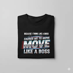 Moving Like A Boss T Shirt