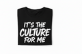 Basic It's The Culture For Me T Shirt