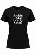 Straight Out of Beauty School T Shirt